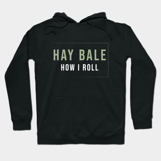 Funny Hay bale how I roll Hoodie by Duodesign